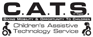 C.A.T.S. OF VIRGINIA GIVING MOBILITY & OPPORTUNITY TO CHILDREN CHILDREN'S ASSISTIVE TECHNOLOGY SERVICE logo