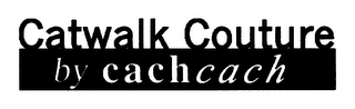 CATWALK COUTURE BY CACHCACH logo