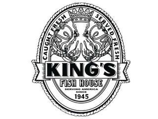CAUGHT FRESH SERVED FRESH KING'S FISH HOUSE SERVING AMERICA SINCE 1945 logo