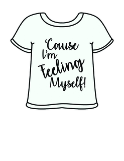 'CAUSE I'M FEELING MYSELF! logo