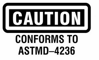 CAUTION CONFORMS TO ASTMD-4236 logo