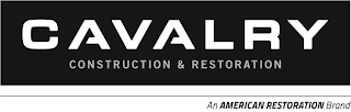 CAVALRY CONSTRUCTION & RESTORATION AN AMERICAN RESTORATION BRAND logo