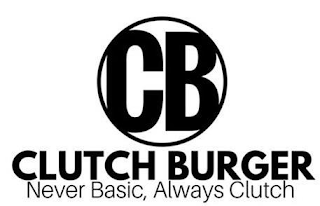 CB CLUTCH BURGER NEVER BASIC, ALWAYS CLUTCH logo
