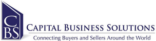 CBS CAPITAL BUSINESS SOLUTIONS CONNECTING BUYERS AND SELLERS AROUND THE WORLD logo