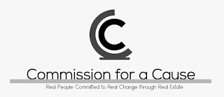 CC COMMISSION FOR A CAUSE REAL PEOPLE COMMITTED TO REAL CHANGE THROUGH REAL ESTATE logo