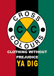 CC CROSS COLOURS CLOTHING WITHOUT PREJUDICE YA DIG logo