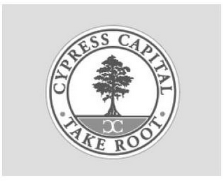 CC CYPRESS CAPITAL • TAKE ROOT •