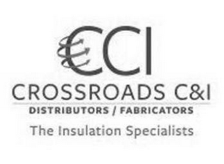 CCI CROSSROADS C&I DISTRIBUTORS FABRICATORS THE INSULATION SPECIALISTS logo