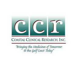 CCR COASTAL CLINICAL RESEARCH, INC.  "BRINGING THE MEDICINES OF TOMORROW TO THE GULF COAST TODAY" logo