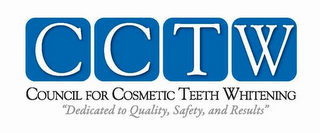 CCTW COUNCIL FOR COSMETIC TEETH WHITENING "DEDICATED TO QUALITY, SAFETY, AND RESULTS" logo