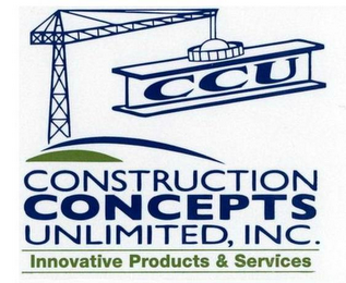 CCU CONSTRUCTION CONCEPTS UNLIMITED, INC. INNOVATIVE PRODUCTS & SERVICES logo