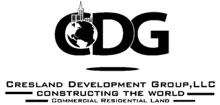 CDG CRESLAND DEVELOPMENT GROUP, LLC CONSTRUCTING THE WORLD COMMERCIAL RESIDENTIAL LAND logo
