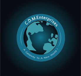C.D.M.ENTERPRISES A GATEWAY TO A NEW WORLD ! logo