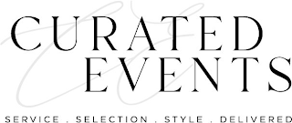 CE CURATED EVENTS SERVICE · SELECTION · STYLE · DELIVERED