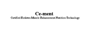 CE-MENT CERTIFIED ECDISTEN MUSCLE ENHANCEMENT NUTRITION TECHNOLOGY logo
