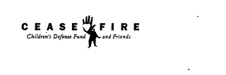 CEASE FIRE CHILDREN'S DEFENSE FUND AND FRIENDS logo