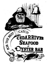 CEDARRIVER SEAFOOD AND OYSTER BAR FOR THE BEST CATCH logo