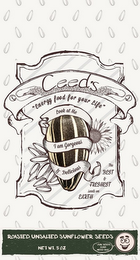CEED'S "ENERGY FOOD FOR YOUR LIFE" LOOKAT ME I'M GORGEOUS AND DELICIOUS THE BEST AND FRESHEST SEEDS ON EARTH ROASTED UNSALTED SUNFLOWER SEEDS OUR SEEDS DON'T NEED SALT logo