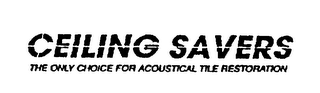 CEILING SAVERS THE ONLY CHOICE FOR ACOUSTICAL TILE RESTORATION logo