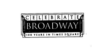 CELEBRATE BROADWAY 100 YEARS IN TIMES SQUARE logo