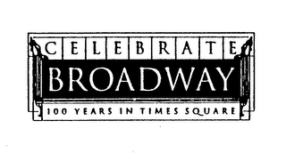 CELEBRATE BROADWAY 100 YEARS IN TIMES SQUARE logo
