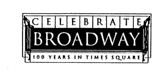 CELEBRATE BROADWAY 100 YEARS IN TIMES SQUARE logo