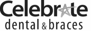 CELEBRATE DENTAL & BRACES