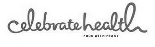 CELEBRATE HEALTH FOOD WITH HEART logo