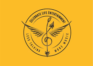CELEBRATE LIFE ENTERTAINMENT LESS TALKING MORE MUSIC logo