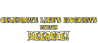 CELEBRATE LIFE'S MOMENTS WITH BEERME! logo