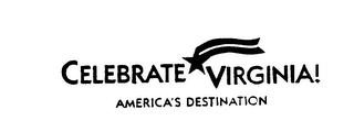 CELEBRATE VIRGINIA! AMERICA'S DESTINATION logo