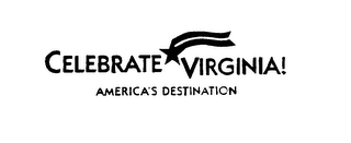 CELEBRATE VIRGINIA! AMERICA'S DESTINATION logo