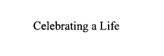 CELEBRATING A LIFE