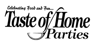 CELEBRATING FOOD AND FUN... TASTE OF HOME PARTIES logo