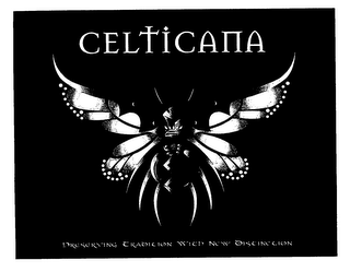 CELTICANA PRESERVING TRADITION WITH NEW DISTINCTION logo