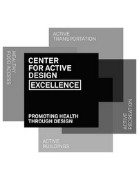 CENTER FOR ACTIVE DESIGN EXCELLENCE ACTIVE BUILDINGS HEALTHY FOOD ACCESS ACTIVE TRANSPORTATION ACTIVE RECREATION logo