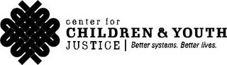 CENTER FOR CHILDREN & YOUTH JUSTICE BETTER SYSTEMS. BETTER LIVES. logo