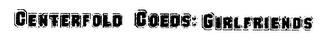 CENTERFOLD COEDS: GIRLFRIENDS logo