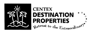 CENTEX DESTINATION PROPERTIES RETREAT TO THE EXTRAORDINARY logo