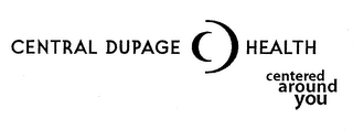 CENTRAL DUPAGE HEALTH CENTERED AROUND YOU logo