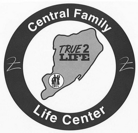 CENTRAL FAMILY TRUE2LIFE LIFE CENTER logo