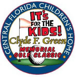 CENTRAL FLORIDA CHILDREN'S HOME IT'S FOR THE KIDS! CLYDE F. GREEN MEMORIAL GOLF CLASSIC logo