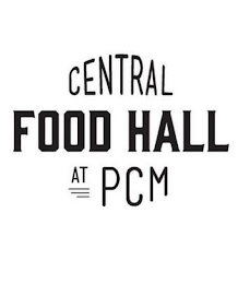 CENTRAL FOOD HALL AT PCM logo