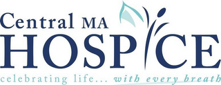 CENTRAL MA HOSPICE CELEBRATING LIFE...WITH EVERY BREATH logo