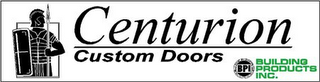 CENTURION CUSTOM DOORS BPI BUILDING PRODUCTS INC. logo