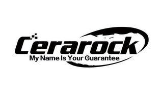 CERAROCK MY NAME IS YOUR GUARANTEE logo