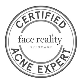 CERTIFIED ACNE EXPERT FACE REALITY SKINCARE