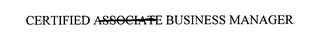 CERTIFIED ASSOCIATE BUSINESS MANAGER