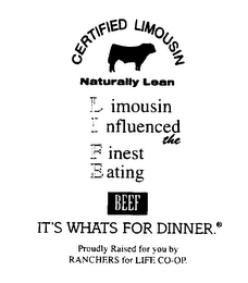 CERTIFIED LIMOUSIN NATURALLY LEAN LIMOUSIN INFLUENCED THE FINEST EATING BEEF IT'S WHATS FOR DINNER. PROUDLY RAISED FOR YOU BY RANCHERS FOR LIFE CO-OP. logo