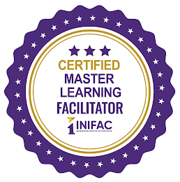 CERTIFIED MASTER LEARNING FACILITATOR 1 INIFAC INTERNATIONAL INSTITUTE FOR FACILITATION